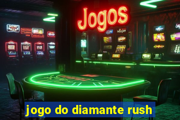 jogo do diamante rush